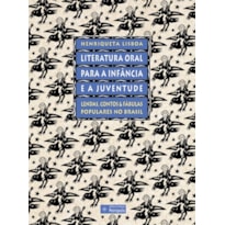 LITERATURA ORAL PARA A INFÂNCIA E A JUVENTUDE: LENDAS, CONTOS E FÁBULAS POPULARES NO BRASIL