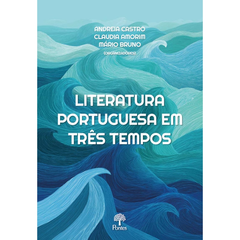 LITERATURA PORTUGUESA EM TRÊS TEMPOS