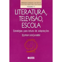 LITERATURA, TELEVISÃO, ESCOLA: ESTRATÉGIAS PARA LEITURA DE ADAPTAÇÕES