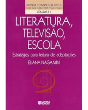 LITERATURA, TELEVISÃO, ESCOLA: ESTRATÉGIAS PARA LEITURA DE ADAPTAÇÕES