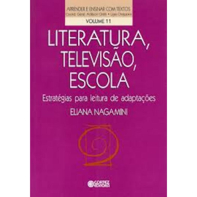 LITERATURA, TELEVISÃO, ESCOLA: ESTRATÉGIAS PARA LEITURA DE ADAPTAÇÕES