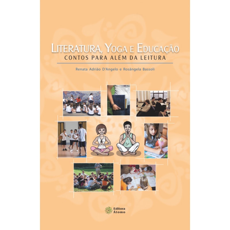 LITERATURA, YOGA E EDUCACAO: CONTOS PARA ALEM DA LEITURA - 1