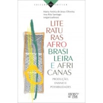 LITERATURAS AFRO-BRASILEIRA E AFRICANAS - PRODUÇÃO, ENSINO E POSSIBILIDADES