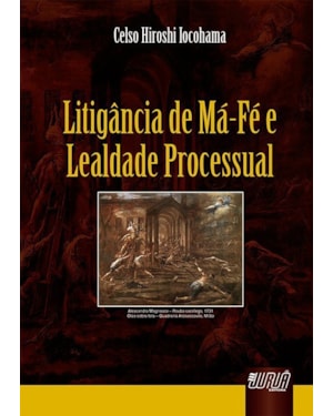 LITIGÂNCIA DE MÁ-FÉ E LEALDADE PROCESSUAL