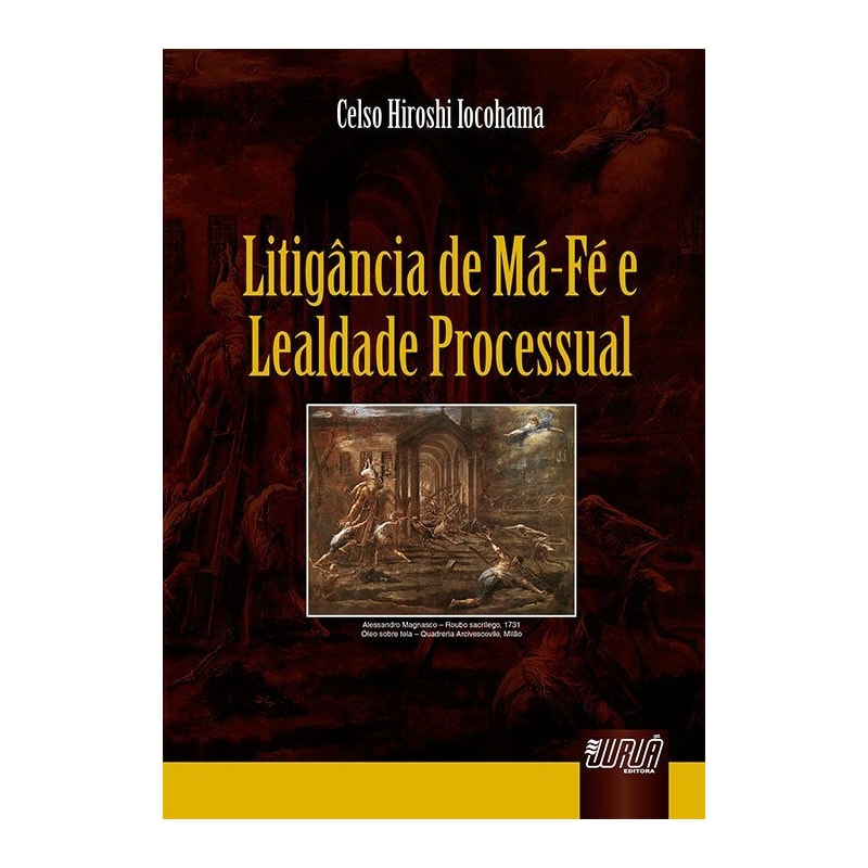 LITIGÂNCIA DE MÁ-FÉ E LEALDADE PROCESSUAL