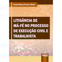 LITIGÂNCIA DE MÁ-FÉ NO PROCESSO DE EXECUÇÃO CIVIL E TRABALHISTA