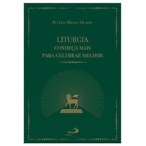 LITURGIA CONHEÇA MAIS PARA CELEBRAR MELHOR