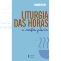 LITURGIA DAS HORAS E CONTEMPLAÇÃO