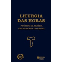 LITURGIA DAS HORAS - PRÓPRIO DA FAMÍLIA FRANCISCANA