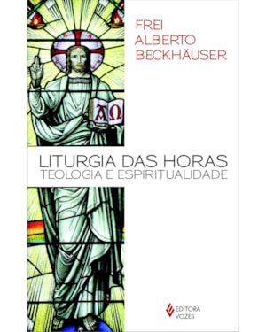 LITURGIA DAS HORAS: TEOLOGIA E ESPIRITUALIDADE