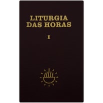 LITURGIA DAS HORAS VOL. I