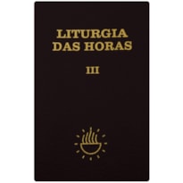 LITURGIA DAS HORAS VOL. III