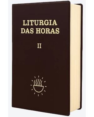 Liturgia das Horas volume II - Tempo da Quaresma e Tempo da Páscoa - Encadernado