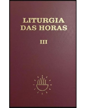LITURGIA DAS HORAS VOLUME III - ZÍPER - TEMPO COMUM SEMANAS 1ª A 17ª