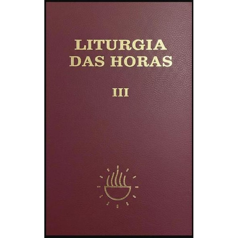 LITURGIA DAS HORAS VOLUME III - ZÍPER - TEMPO COMUM SEMANAS 1ª A 17ª