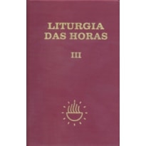 Liturgia das horas - volume III - Zíper - Tempo comum - semanas - 1º a 17º: zíper - Tempo comum - semanas - 1º a 17º