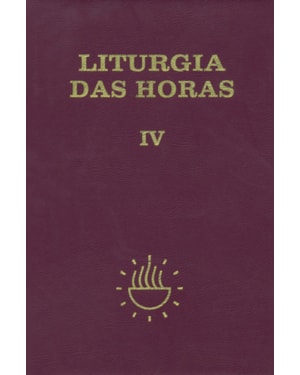 LITURGIA DAS HORAS - VOLUME IV - TEMPO COMUM - SEMANAS 18º A 34º: