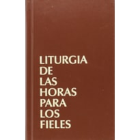LITURGIA DE LAS HORAS PARA LOS FIELES