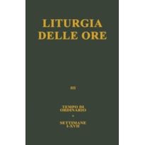 LITURGIA DELLE ORE. VOL. 3: TEMPO ORDINARIO, SETTIMANE I-XVII.