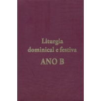 Liturgia dominical e festiva: Ano b