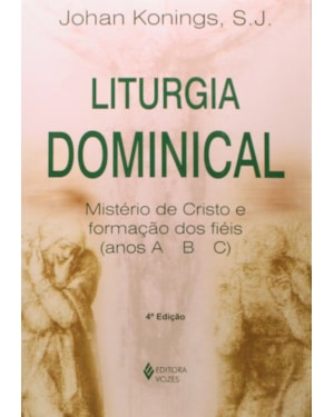 LITURGIA DOMINICAL: MISTÉRIO DE CRISTO E FORMAÇÃO DOS FIÉIS - ANOS A-B-C