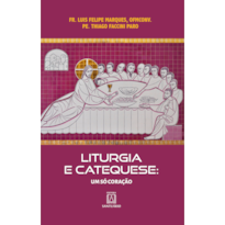 Liturgia e catequese: Um só coração