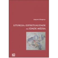 LITURGIA E ESPIRITUALIDADE NA IDADE MEDIA