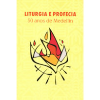 LITURGIA E PROFECIA - 50 ANOS DE MEDELLÍN