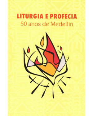 LITURGIA E PROFECIA - 50 ANOS DE MEDELLÍN