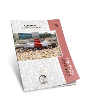 Liturgia e Vida da Igreja - Sendas Vol. 3