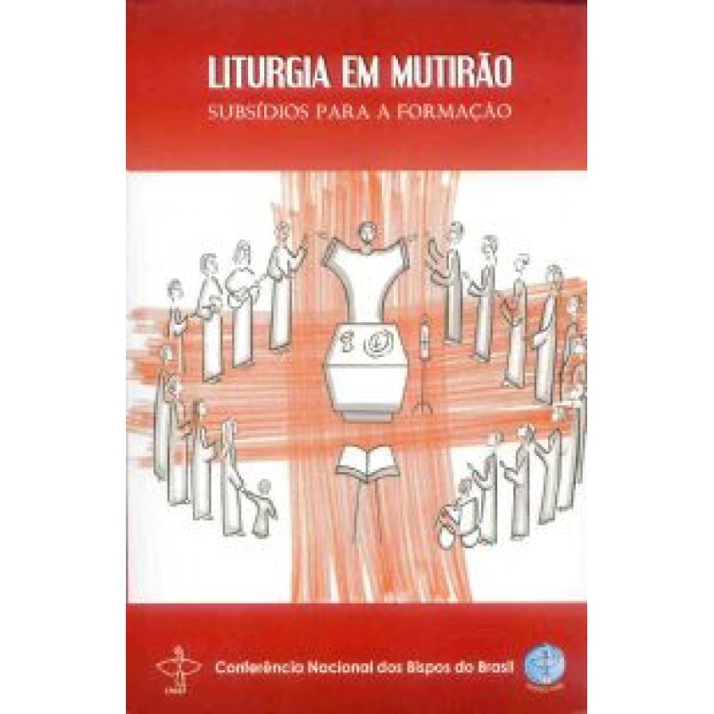 LITURGIA EM MUTIRÃO I - SUBSÍDIOS PARA A FORMAÇÃO