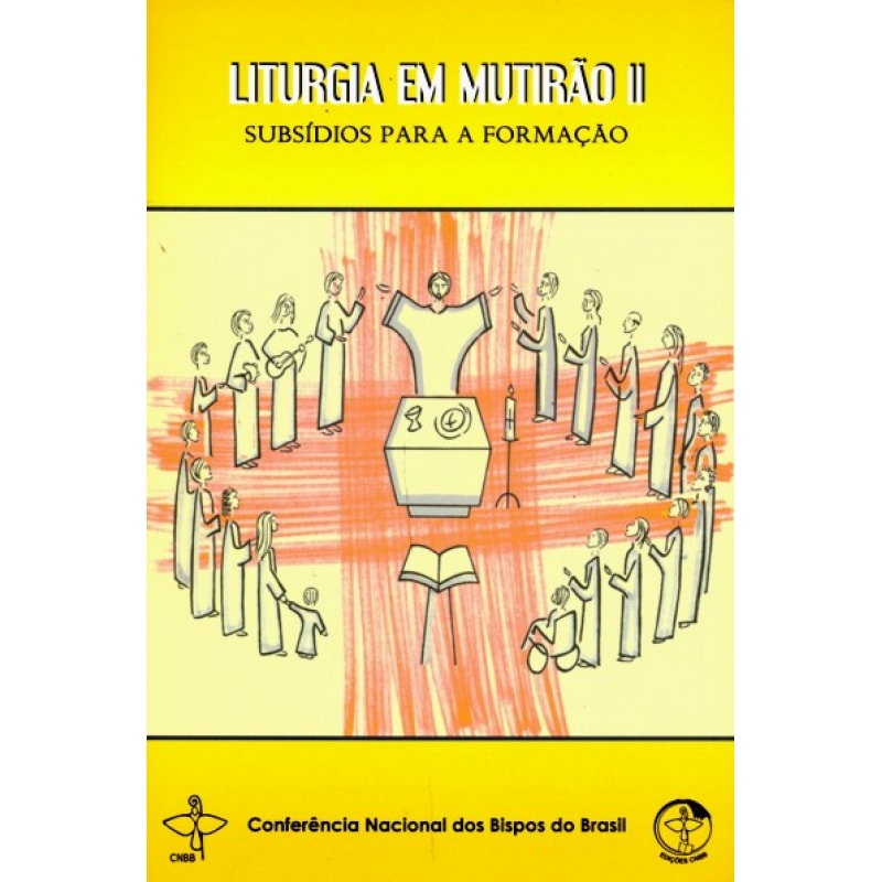 LITURGIA EM MUTIRÃO II - SUBSÍDIOS PARA A FORMAÇÃO