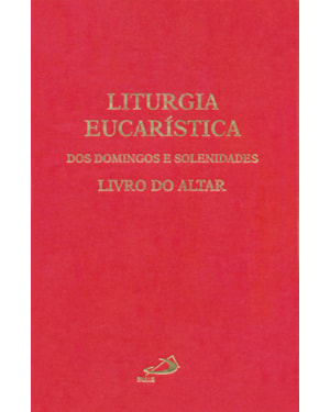 Liturgia eucarística dos domingos e solenidades: livro do altar