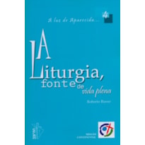 LITURGIA FONTE DA VIDA PLENA, A - VOL. 4