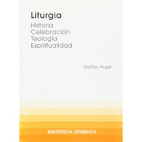 LITURGIA HISTORIA CELEBRACION TEOLOGIA ESPIRITUALIDAD LITURGIA HISTORIA CELEBRACION TEOLOGIA ESPIRITUALIDAD