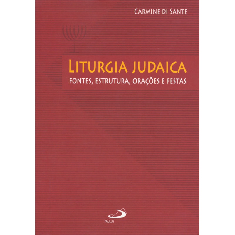 Liturgia Judaica: fontes, estrutura, orações e festas