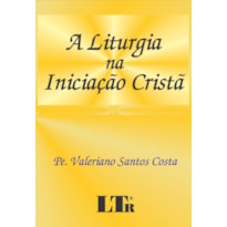 LITURGIA NA INICIACAO CRISTA, A