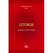 LITURGIA - PEREGRINAÇÃO AO CORAÇÃO DO MISTÉRIO