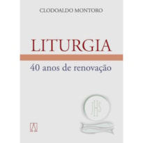 LITURGIA - QUARENTA ANOS DE RENOVACAO