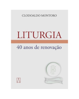 LITURGIA - QUARENTA ANOS DE RENOVACAO