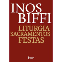 LITURGIA, SACRAMENTOS, FESTAS