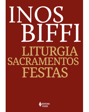 LITURGIA, SACRAMENTOS, FESTAS