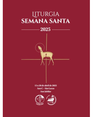LITURGIA SEMANA SANTA 2025 - ANO C - SÃO LUCAS