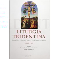 LITURGIA TRIDENTINA - FONTES INDICES CONCORDANTIA  1568-1962