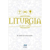 LITURGIA - UM BREVE CURSO - 1ª