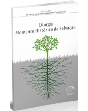 LITURGIA - VOL. 2 - MOMENTO HISTORICO DA SALVACAO - 1ª