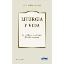 LITURGIA Y VIDA, LO COTIDIANO COMO LUGAR DEL CULTO ESPIRITUAL