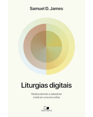 Liturgias digitais: Redescobrindo a sabedoria cristã em uma era online