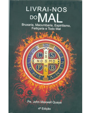 LIVRAI-NOS DO MAL: BRUXARIA, MACUMBARIA, ESPIRITISMO, FEITIÇARIA E TODO MAL