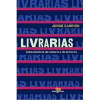 LIVRARIAS: UMA HISTÓRIA DA LEITURA E DE LEITORES